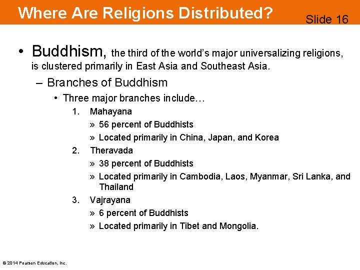 Where Are Religions Distributed? Slide 16 • Buddhism, the third of the world’s major