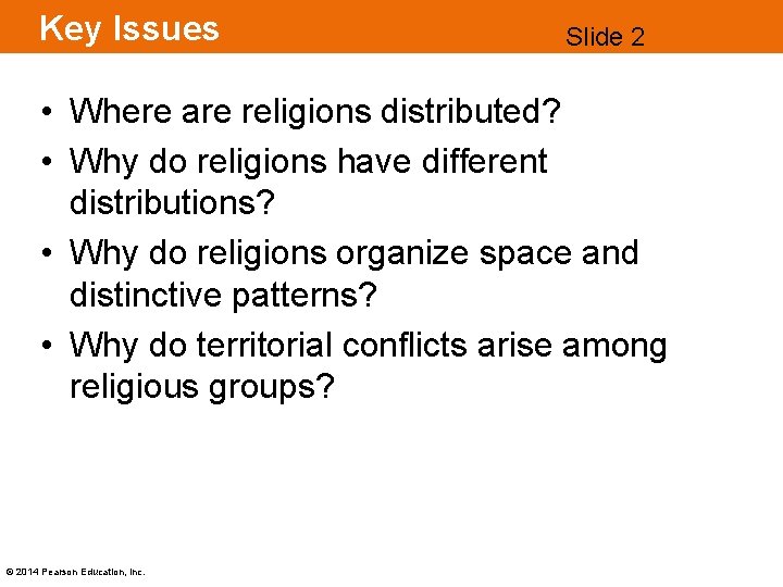 Key Issues Slide 2 • Where are religions distributed? • Why do religions have