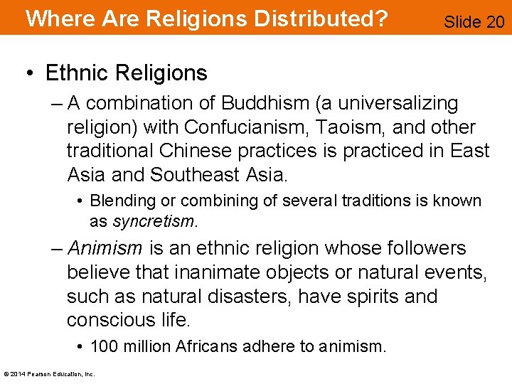Where Are Religions Distributed? Slide 20 • Ethnic Religions – A combination of Buddhism