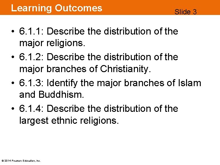Learning Outcomes Slide 3 • 6. 1. 1: Describe the distribution of the major
