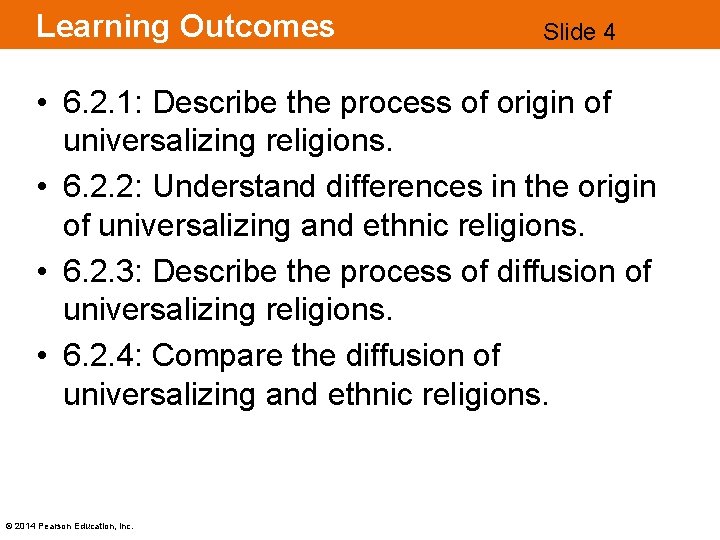 Learning Outcomes Slide 4 • 6. 2. 1: Describe the process of origin of