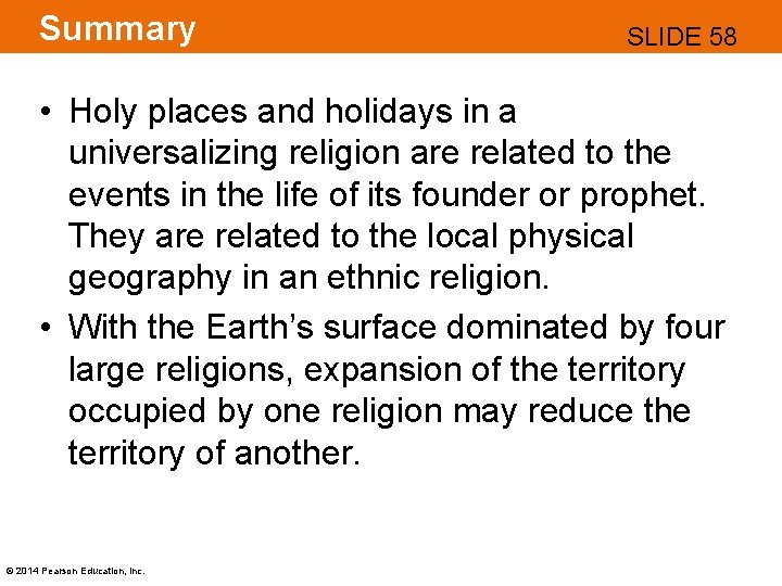 Summary SLIDE 58 • Holy places and holidays in a universalizing religion are related
