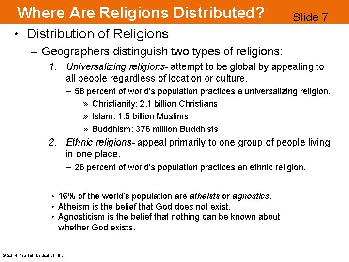Where Are Religions Distributed? Slide 7 • Distribution of Religions – Geographers distinguish two
