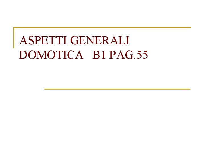 ASPETTI GENERALI DOMOTICA B 1 PAG. 55 