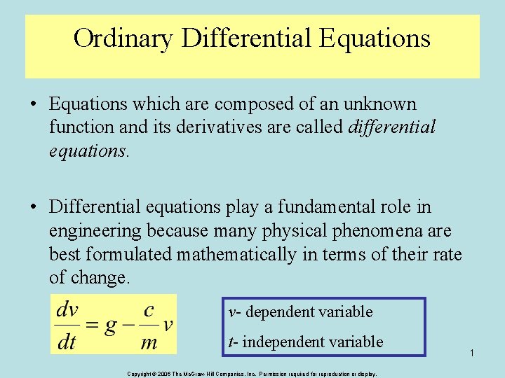 Ordinary Differential Equations • Equations which are composed of an unknown function and its