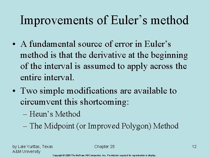 Improvements of Euler’s method • A fundamental source of error in Euler’s method is