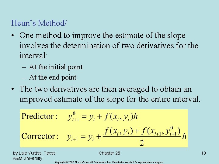 Heun’s Method/ • One method to improve the estimate of the slope involves the