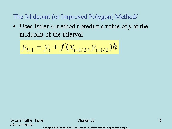 The Midpoint (or Improved Polygon) Method/ • Uses Euler’s method t predict a value