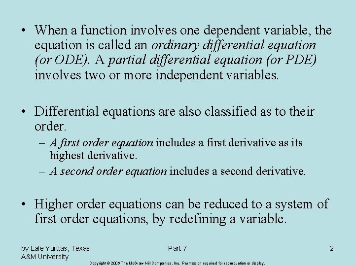  • When a function involves one dependent variable, the equation is called an