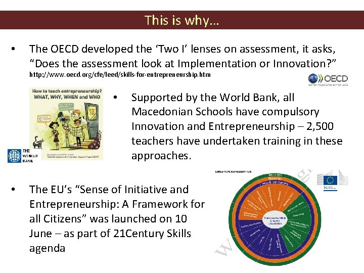 This is why… • The OECD developed the ‘Two I’ lenses on assessment, it