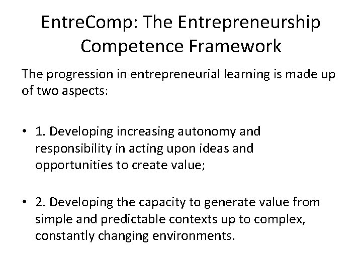 Entre. Comp: The Entrepreneurship Competence Framework The progression in entrepreneurial learning is made up