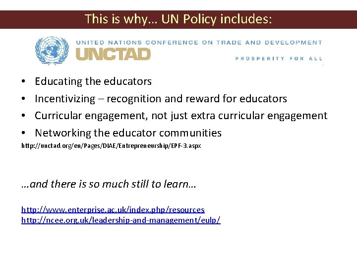 This is why… UN Policy includes: • • Educating the educators Incentivizing – recognition