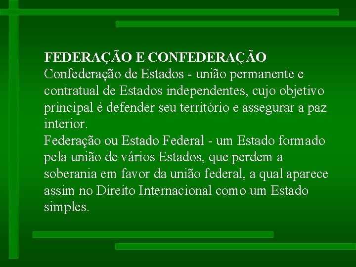 FEDERAÇÃO E CONFEDERAÇÃO Confederação de Estados - união permanente e contratual de Estados independentes, FEDERAÇÃO E CONFEDERAÇÃO Confederação de Estados - união permanente e contratual de Estados independentes,
