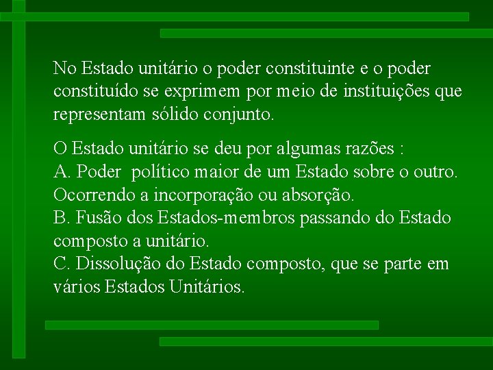No Estado unitário o poder constituinte e o poder constituído se exprimem por meio No Estado unitário o poder constituinte e o poder constituído se exprimem por meio
