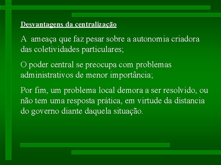 Desvantagens da centralização A ameaça que faz pesar sobre a autonomia criadora das coletividades Desvantagens da centralização A ameaça que faz pesar sobre a autonomia criadora das coletividades