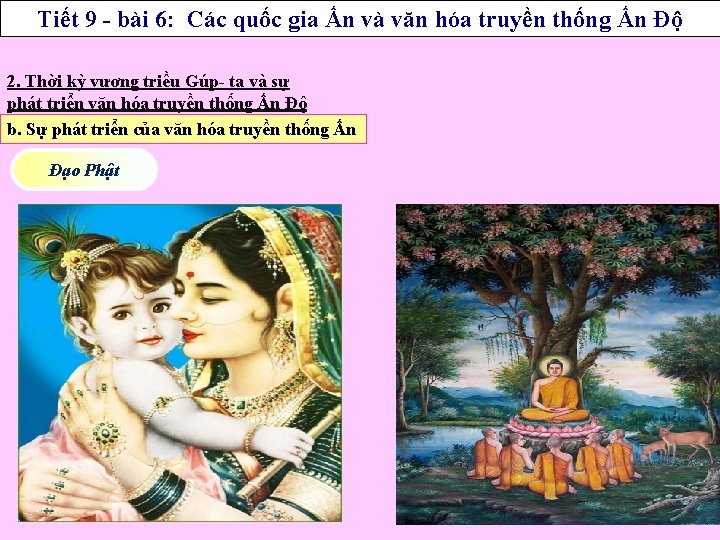 Tiết 9 - bài 6: Các quốc gia Ấn và văn hóa truyền thống