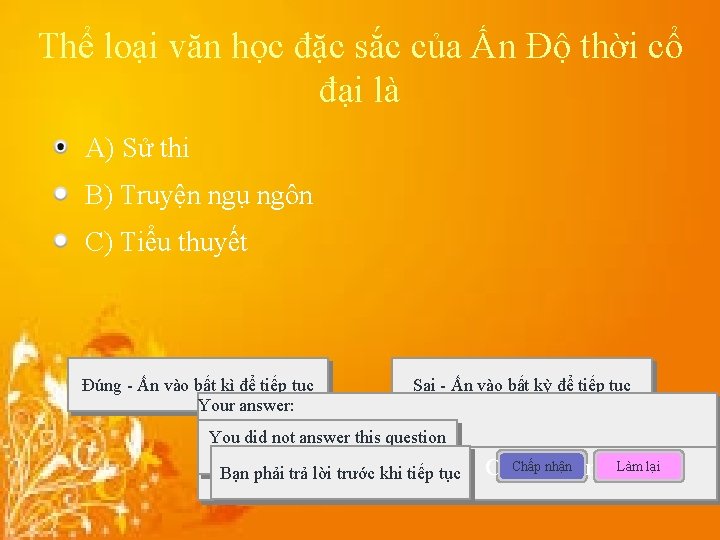 Thể loại văn học đặc sắc của Ấn Độ thời cổ đại là A)