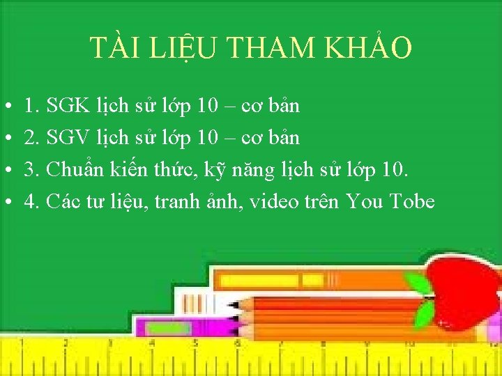 TÀI LIỆU THAM KHẢO • • 1. SGK lịch sử lớp 10 – cơ