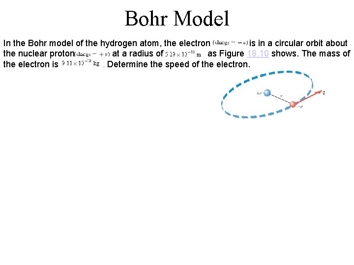 Bohr Model In the Bohr model of the hydrogen atom, the electron is in