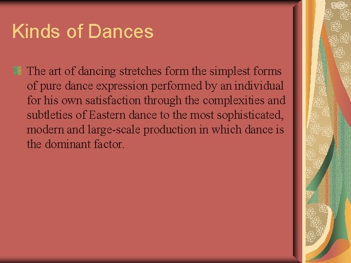 Kinds of Dances The art of dancing stretches form the simplest forms of pure