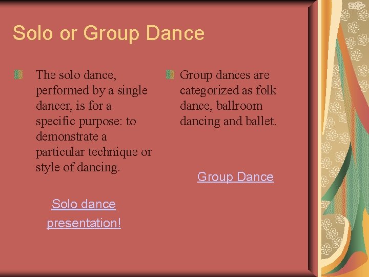 Solo or Group Dance The solo dance, performed by a single dancer, is for