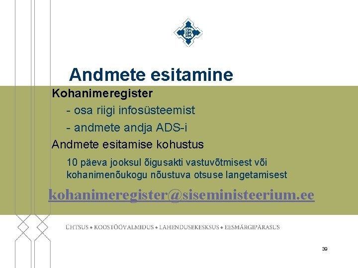 Andmete esitamine Kohanimeregister - osa riigi infosüsteemist - andmete andja ADS-i Andmete esitamise kohustus