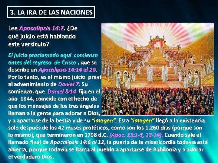 3. LA IRA DE LAS NACIONES Lee Apocalipsis 14: 7. ¿De qué juicio está