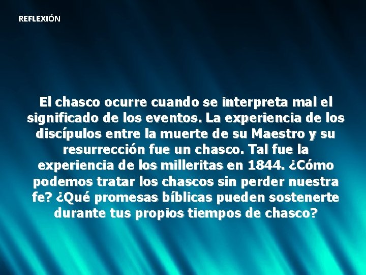 REFLEXIÓN El chasco ocurre cuando se interpreta mal el significado de los eventos. La
