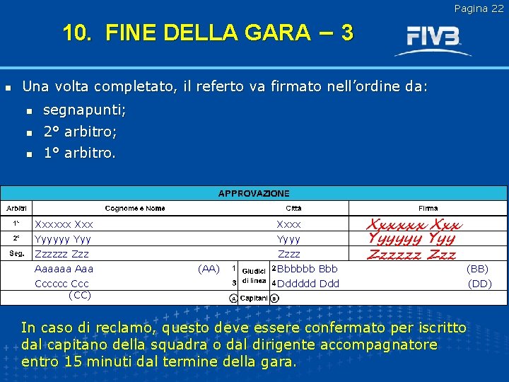 Pagina 22 10. FINE DELLA GARA – 3 n Una volta completato, il referto