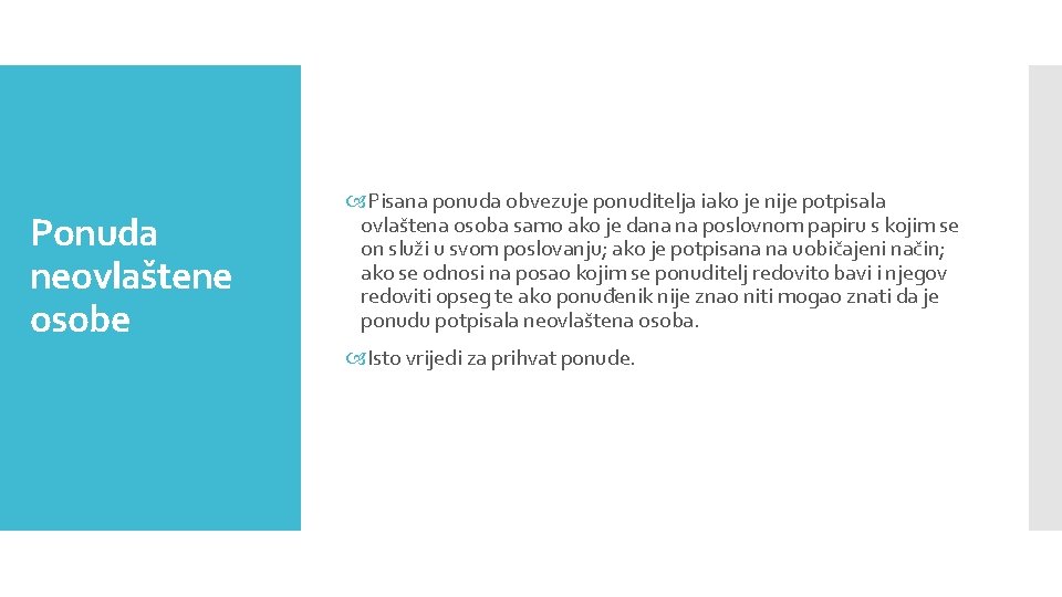 Ponuda neovlaštene osobe Pisana ponuda obvezuje ponuditelja iako je nije potpisala ovlaštena osoba samo