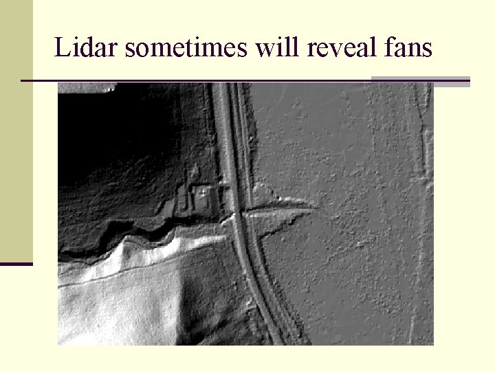 Lidar sometimes will reveal fans 