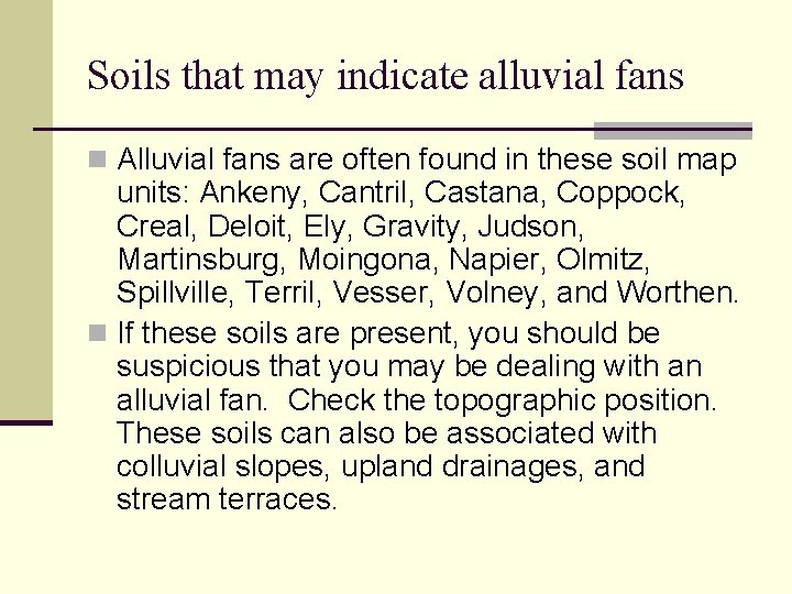 Soils that may indicate alluvial fans n Alluvial fans are often found in these