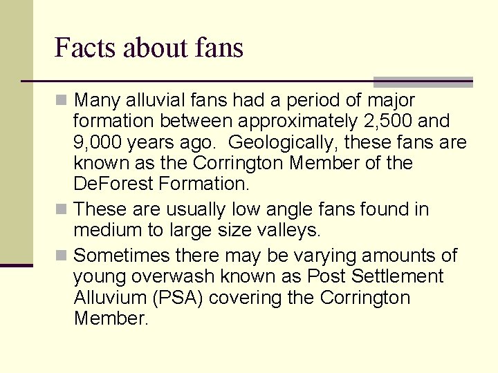 Facts about fans n Many alluvial fans had a period of major formation between