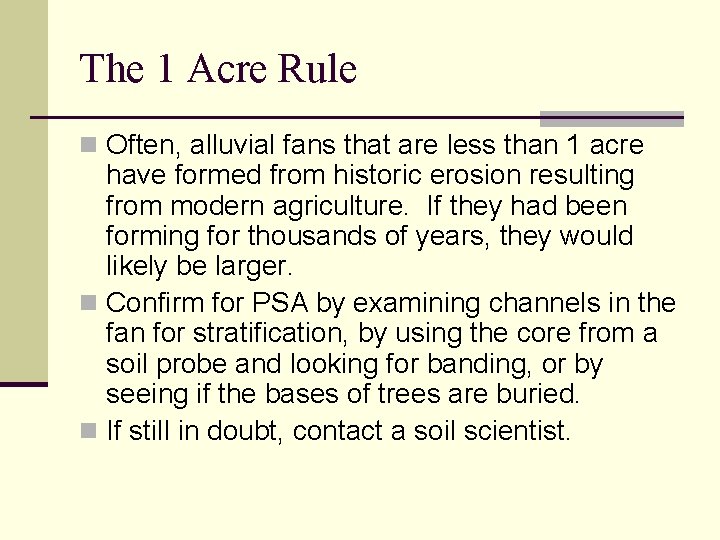 The 1 Acre Rule n Often, alluvial fans that are less than 1 acre