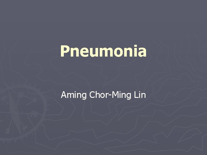 Pneumonia Aming Chor-Ming Lin 