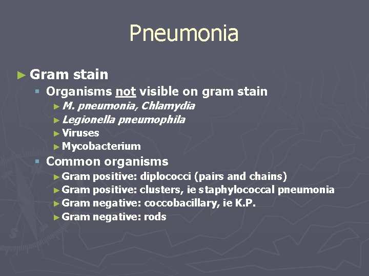 Pneumonia ► Gram stain § Organisms not visible on gram stain ► M. pneumonia,