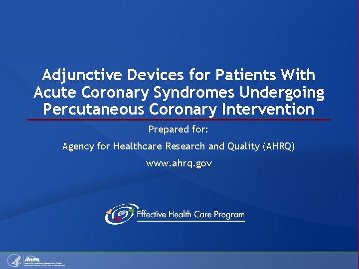 Adjunctive Devices for Patients With Acute Coronary Syndromes Undergoing Percutaneous Coronary Intervention Prepared for: