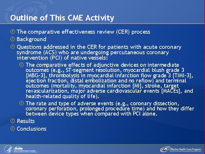 Outline of This CME Activity The comparative effectiveness review (CER) process Background Questions addressed