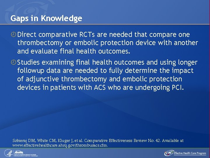 Gaps in Knowledge Direct comparative RCTs are needed that compare one thrombectomy or embolic