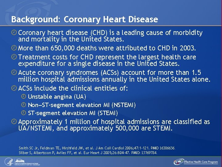 Background: Coronary Heart Disease Coronary heart disease (CHD) is a leading cause of morbidity