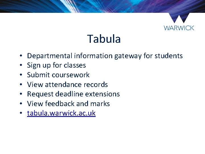 Tabula • • Departmental information gateway for students Sign up for classes Submit coursework Tabula • • Departmental information gateway for students Sign up for classes Submit coursework