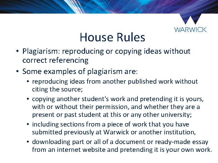 House Rules • Plagiarism: reproducing or copying ideas without correct referencing • Some examples House Rules • Plagiarism: reproducing or copying ideas without correct referencing • Some examples