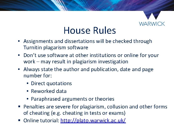 House Rules • Assignments and dissertations will be checked through Turnitin plagarism software • House Rules • Assignments and dissertations will be checked through Turnitin plagarism software •