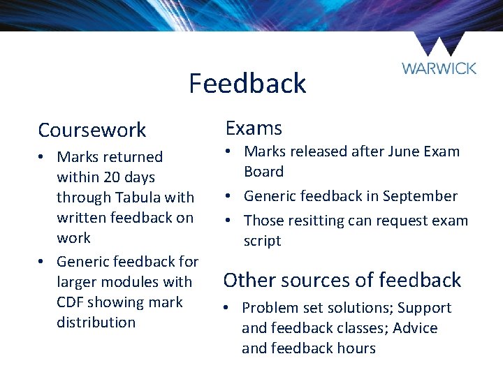 Feedback Coursework • Marks returned within 20 days through Tabula with written feedback on Feedback Coursework • Marks returned within 20 days through Tabula with written feedback on