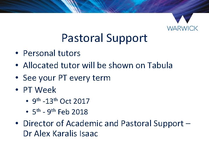 Pastoral Support • • Personal tutors Allocated tutor will be shown on Tabula See Pastoral Support • • Personal tutors Allocated tutor will be shown on Tabula See