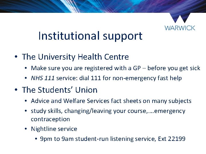 Institutional support • The University Health Centre • Make sure you are registered with Institutional support • The University Health Centre • Make sure you are registered with