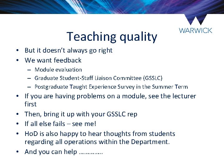 Teaching quality • But it doesn’t always go right • We want feedback – Teaching quality • But it doesn’t always go right • We want feedback –