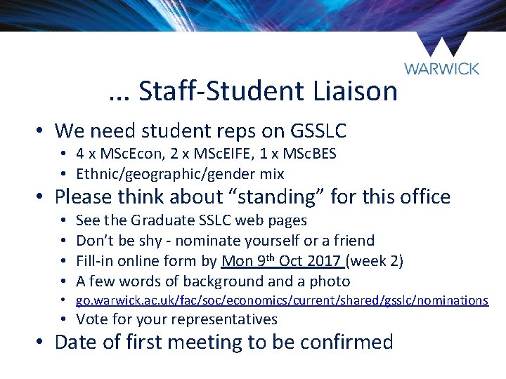 … Staff-Student Liaison • We need student reps on GSSLC • 4 x MSc. … Staff-Student Liaison • We need student reps on GSSLC • 4 x MSc.