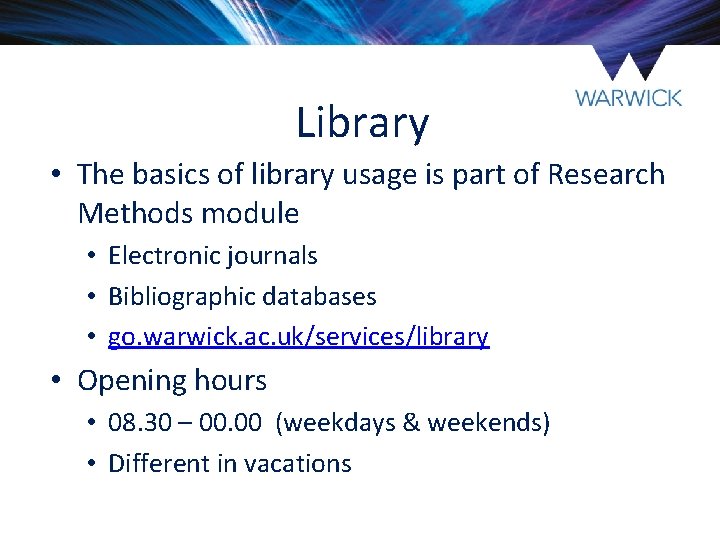 Library • The basics of library usage is part of Research Methods module • Library • The basics of library usage is part of Research Methods module •