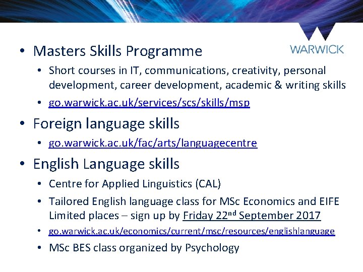 • Masters Skills Programme • Short courses in IT, communications, creativity, personal development, • Masters Skills Programme • Short courses in IT, communications, creativity, personal development,